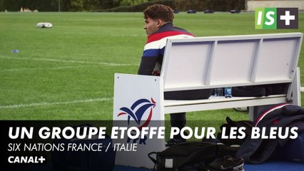 Une chance d'avoir un groupe aussi étoffé - Six Nations France / Italie