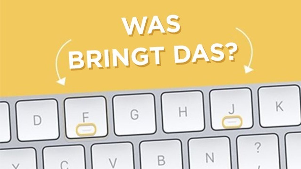 Informatik: Wozu dienen die kleinen Unebenheiten auf den Buchstaben F und J eurer Tastatur?