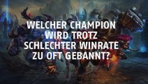 League of Legends: Welcher Champion wird trotz schlechter Winrate zu oft gebannt?