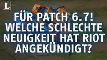 League of Legends: Für Patch 6.7! Welche schlechte Neuigkeit hat Riot angekündigt?