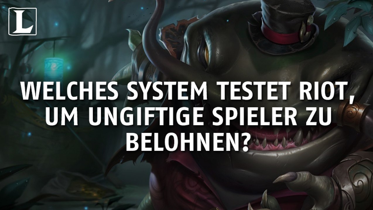 League of Legends: Um die ungiftigen Spieler zu belohnen! Welches System testet Riot?