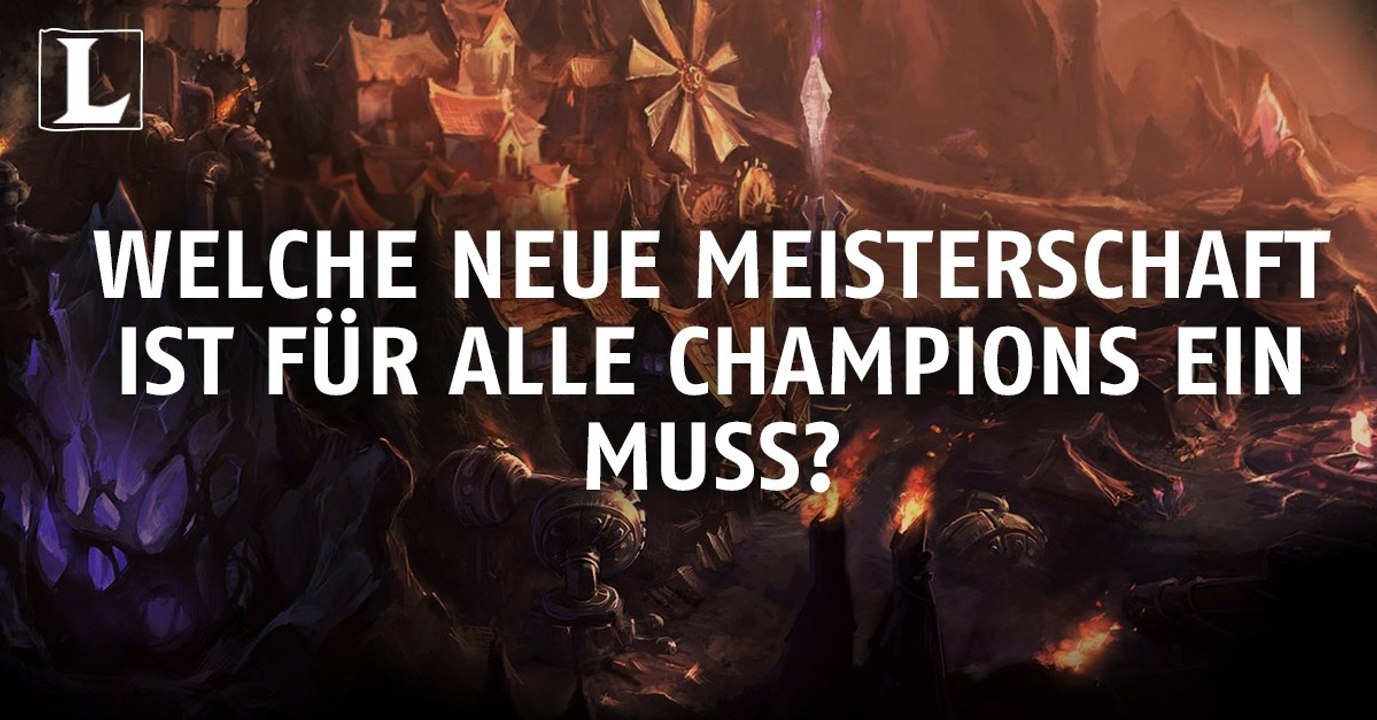 League of legends: welche neue meisterschaft ist für alle champions ein muss?