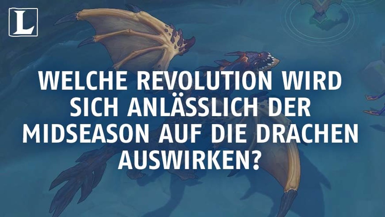 League of Legends: Welche Revolution wartet auf die Drachen in der Mid-Season?