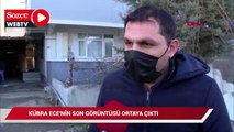Kübra Ece’nin son görüntüsü ortaya çıktı