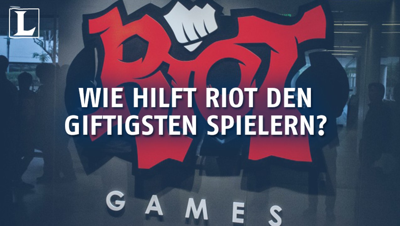 League of Legends: Wie hilft Riot den giftigsten Spielern?