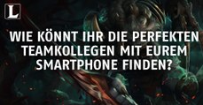 League of Legends: So findet ihr die perfekten Teamkollegen am Smartphone!
