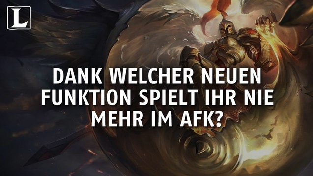 League of Legends: Dank welcher neuen Funktion spielt ihr nie mehr AFK?
