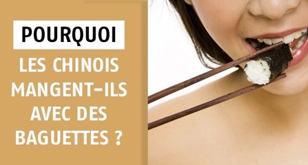 Pourquoi les Chinois mangent-ils avec des baguettes ?