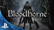 Bloodborne (PS4) : le trailer du nouveau jeu des créateurs de Dark Souls et Demon's Souls