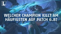 League of Legends: Welcher Champion killt am häufigsten auf Patch 6.8?