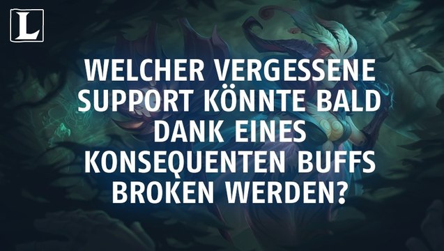 League of Legends: Welcher vergessene Support könnte bald dank eines konsequenten Buffs broken werden?