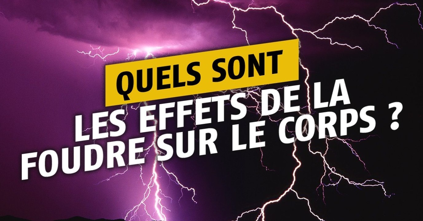 Quels sont les effets de la foudre sur le corps humain ?