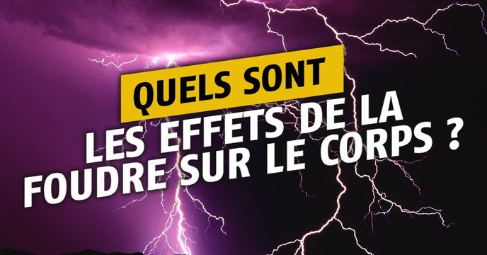 Quels sont les effets de la foudre sur le corps humain ?