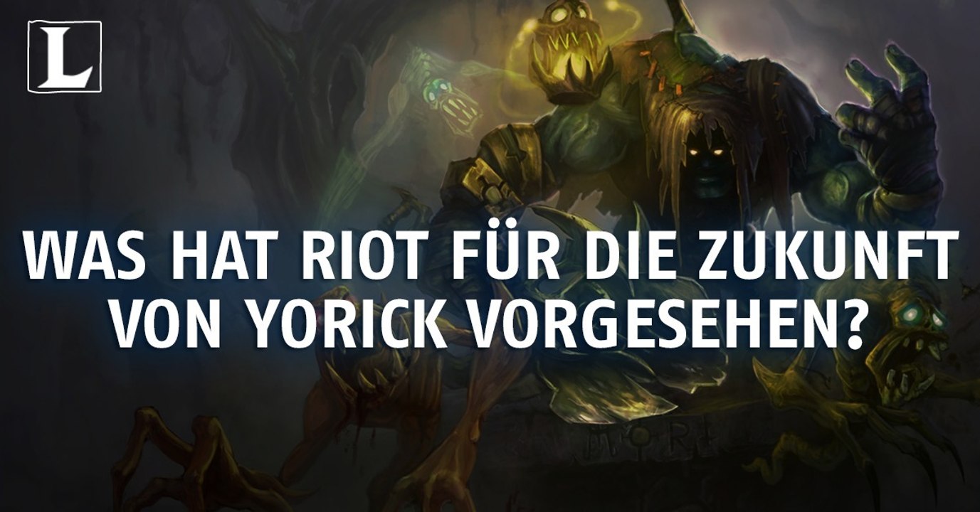 League of Legends: Was hat Riot für Yorick vorgesehen?