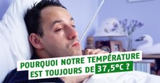 Pourquoi la température du corps est-elle toujours autour de 37,5°C ?