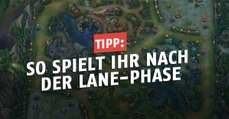 League of Legends: So spielt ihr nach der Lane-Phase