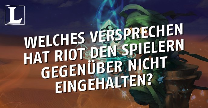 League of Legends: Welches Versprechen hat Riot nicht gehalten?