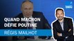 Régis Mailhot : Quand Macron défie Poutine