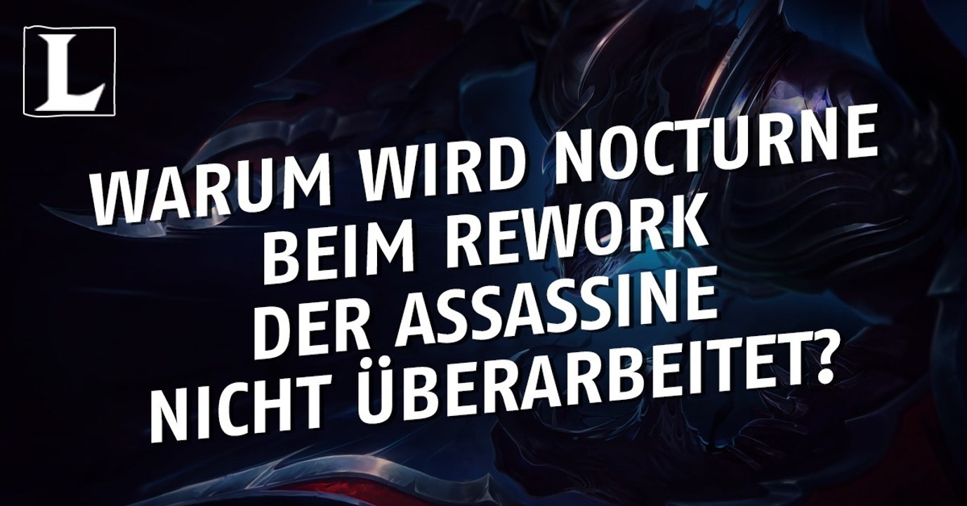 League of Legends: Warum wird Nocturne beim Rework der Assassine nicht überarbeitet?