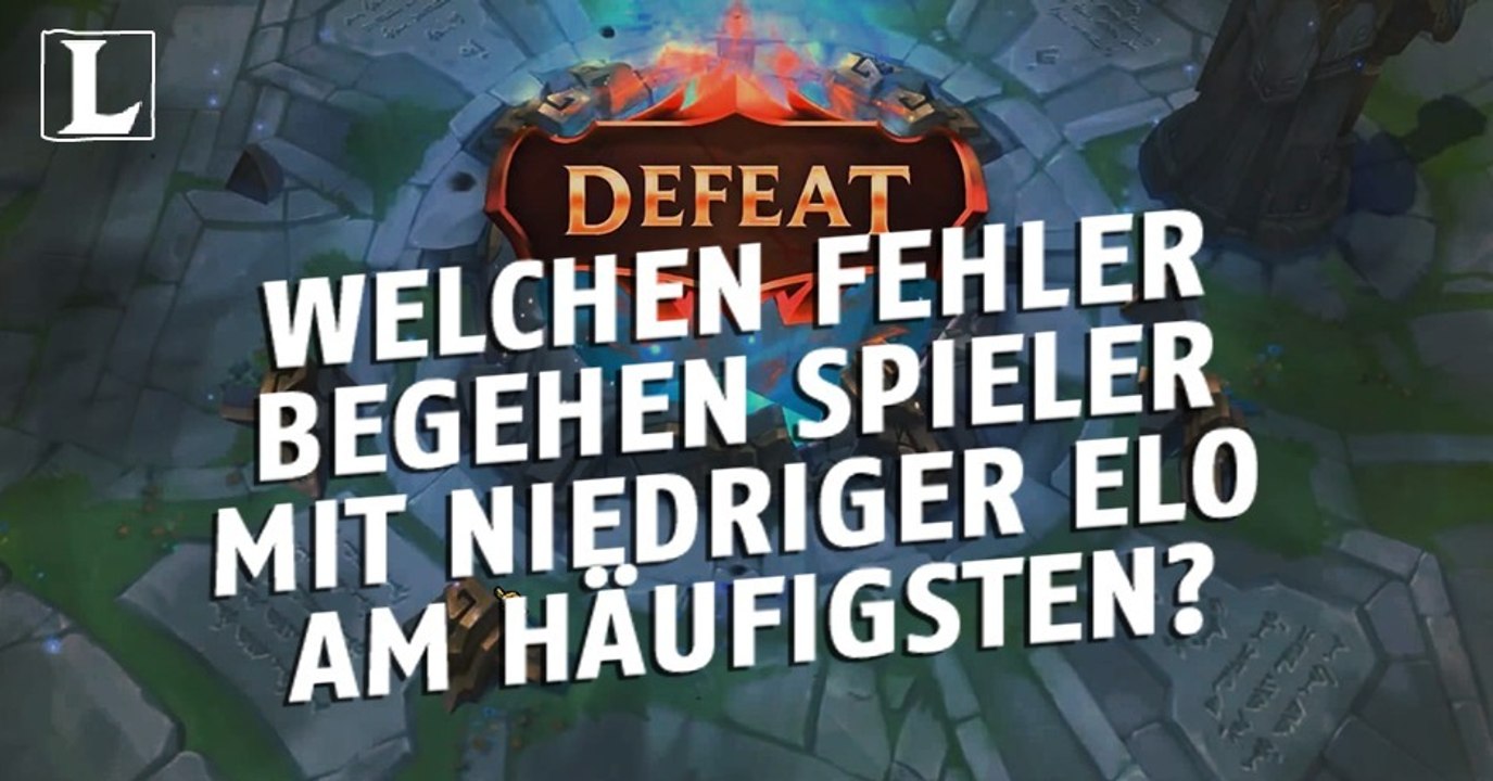 League of Legends: Welchen Fehler begehen Spieler mit niedriger Elo am häufigsten?
