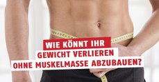 Wie kann man Gewicht verlieren, ohne dabei die Muskelmasse zu reduzieren?