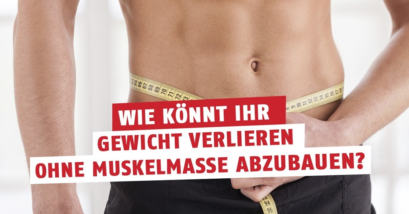 Wie kann man Gewicht verlieren, ohne dabei die Muskelmasse zu reduzieren?