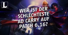 League of Legends: Welcher ist der schlechteste AD Carry auf Patch 6.16?