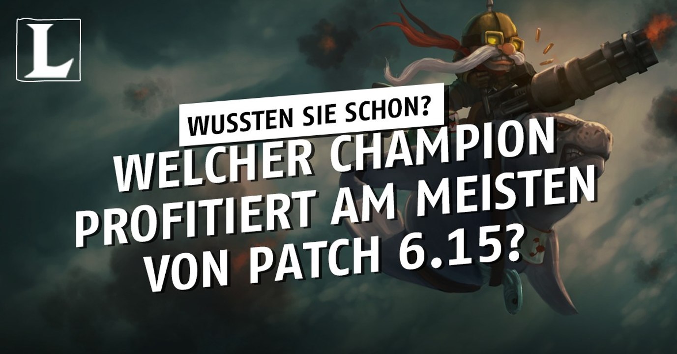 League of Legends: Welcher Held hat am meisten von Patch 6.15 profitiert?