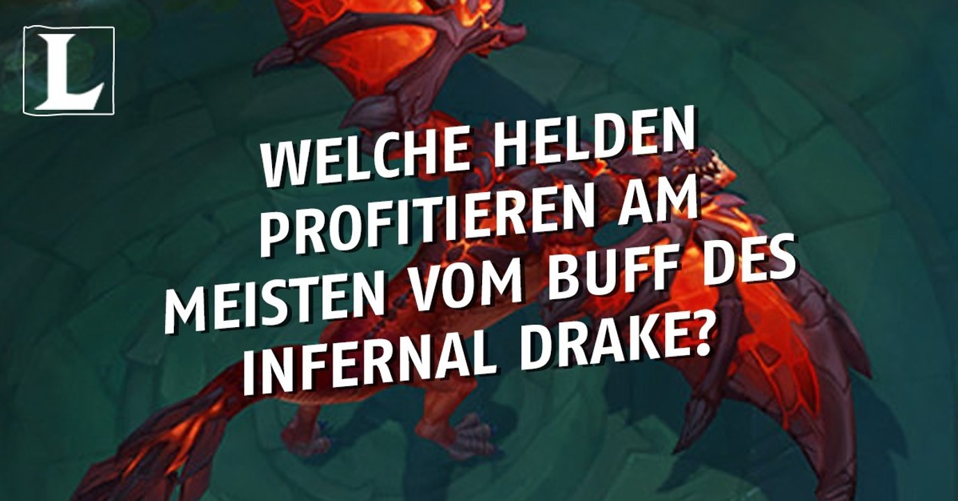 League of Legends: Welche Helden profitieren am meisten vom Buff des Infernal Drake?