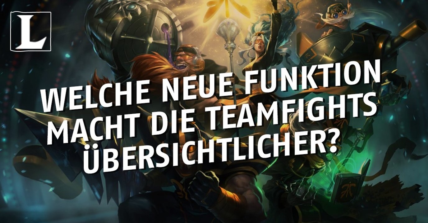 League of legends: welche neue funktion macht die teamfights übersichtlicher?