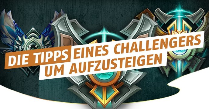 League of Legends: 74% Winrate auf Challenger! Mit diesen Tipps steigt ihr auf dem Ladder