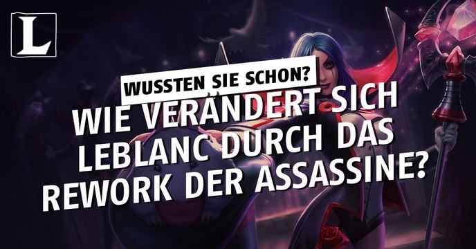 League of Legends: Wie verändert sich LeBlanc durch das Rework der Assassine?