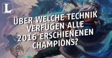 League of Legends: Über welche Technik verfügen alle 2016 erschienenen Champions?