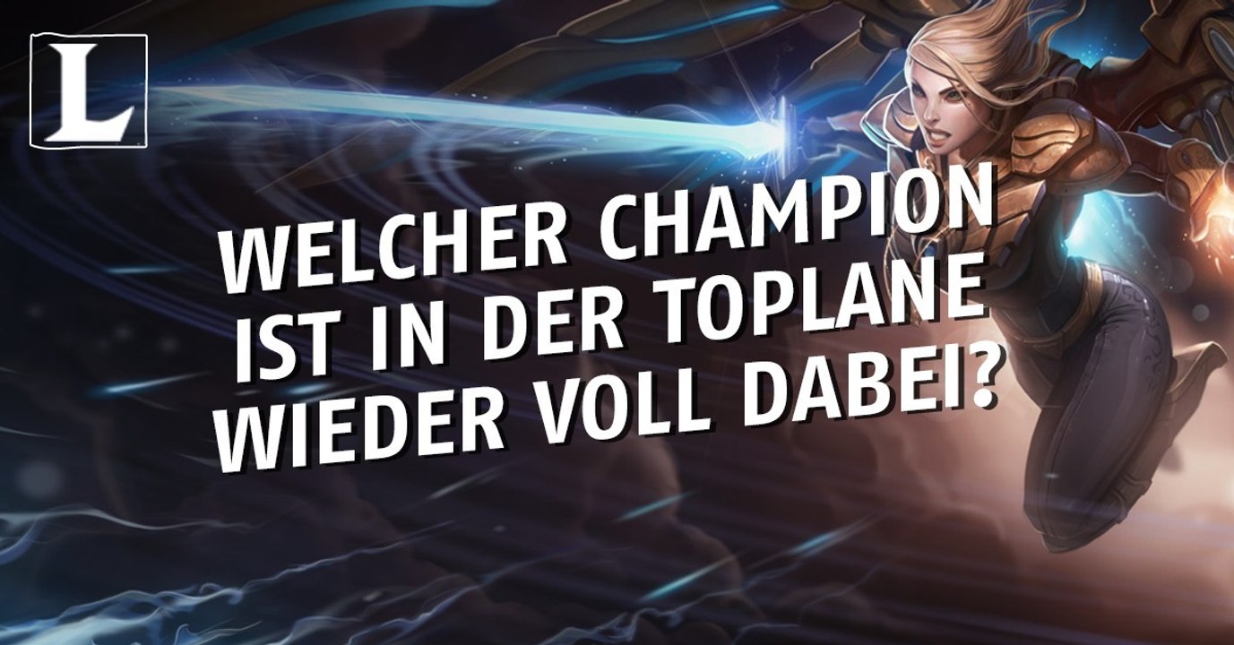 League of Legends: Welcher Held spielt seit einigen Wochen wieder eine wichtige Rolle auf der Toplane?