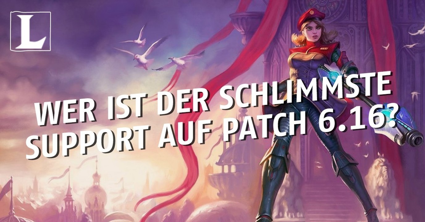 League of Legends: Wer ist der schlechteste Support auf Patch 6.16?