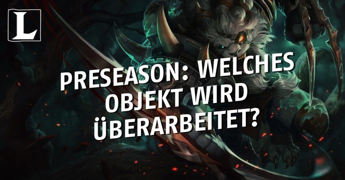 League of Legends: Welches omnipräsente Objekt im Meta dürfte in der Preseason überarbeitet werden?