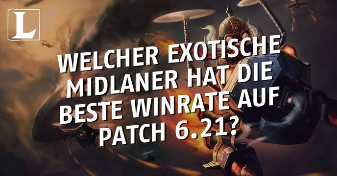 League of Legends: Welcher exotische Midlaner hat die beste Winrate auf Patch 6.21?