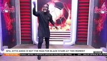 GFA, Otto Addo is not the Man for Black Stars at this Moment - Fire 4 Fire on Adom TV (2-2-22)