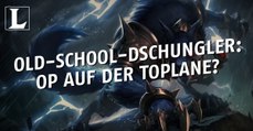 League of Legends: Welcher Old-School-Dschungler könnte OP auf der Toplane sein?