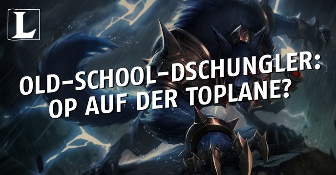 League of Legends: Welcher Old-School-Dschungler könnte OP auf der Toplane sein?