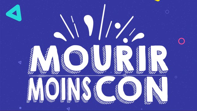Mourir moins con, le podcast qui répond à toutes vos questions