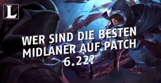 League of Legends: Wer sind die besten Midlaner auf Patch 6.22?