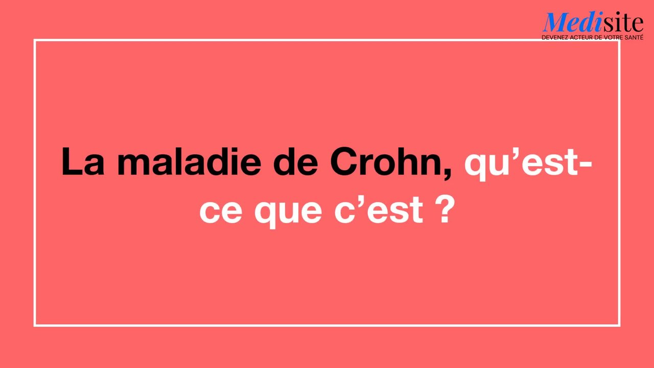 La maladie de Crohn, qu'est-ce que c'est ?