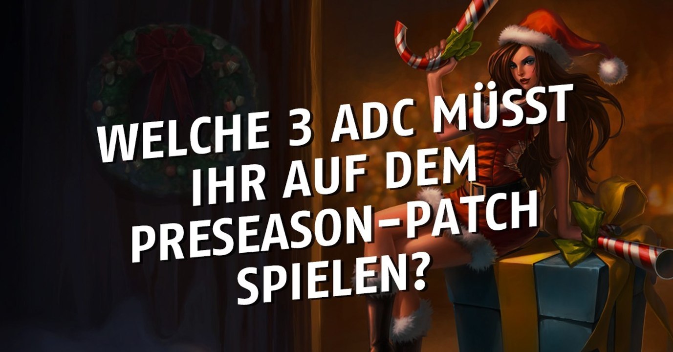 League of Legends: Welche 3 ADC müsst ihr auf dem Preseason-Patch spielen?