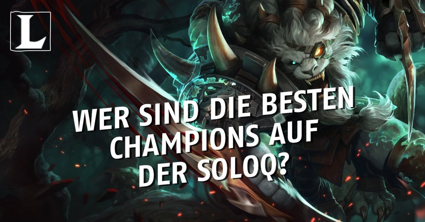 League of Legends: Die besten Champions, um auf der Solo Q zu carrien