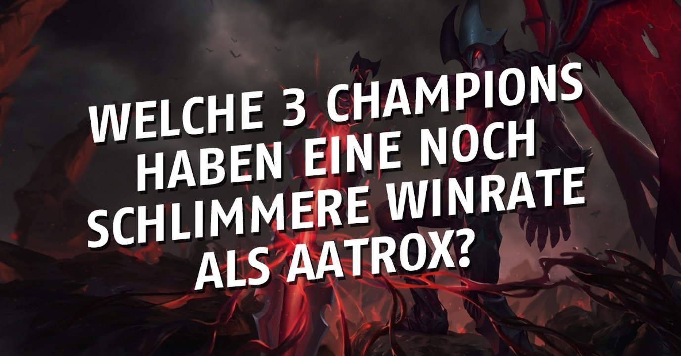 League of Legends: 3 Champions haben jetzt eine noch schlechtere Winrate als Aatrox