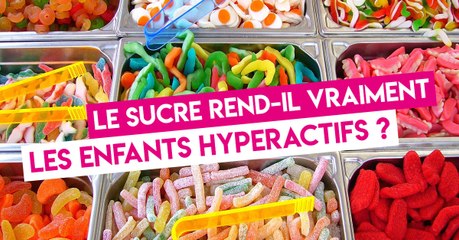 Le sucre rend-il vraiment les enfants hyperactifs ?