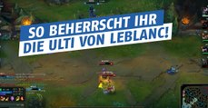 League of Legends: So beherrscht ihr die Ulti von Leblanc!