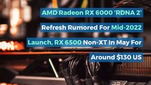 AMD Radeon RX 6000 ‘RDNA 2’ Refresh Rumored For Mid-2022 Launch, RX 6500 Non-XT In May For Around $130 US