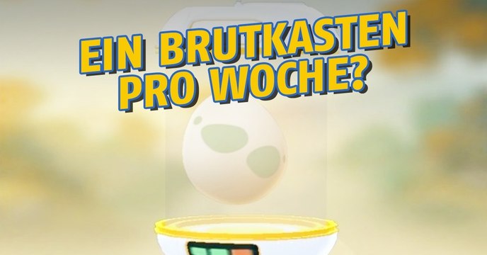 Pokémon GO: Niantic könnte alle 7 Tage einen Brutkasten verschenken